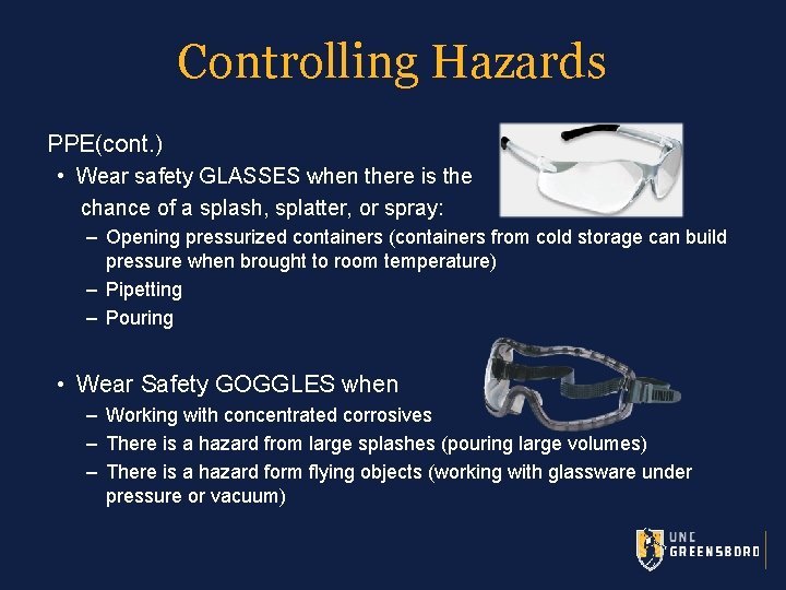 Controlling Hazards PPE(cont. ) • Wear safety GLASSES when there is the chance of