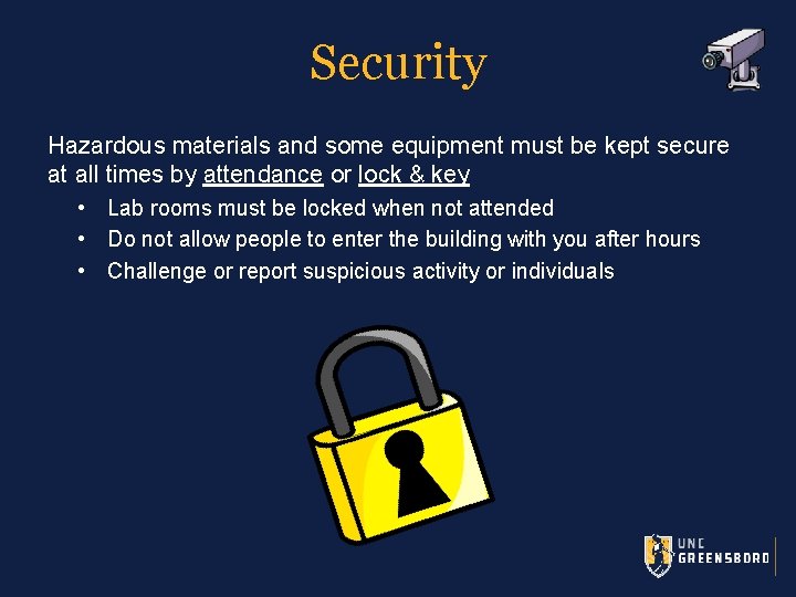 Security Hazardous materials and some equipment must be kept secure at all times by
