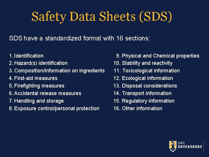 Safety Data Sheets (SDS) SDS have a standardized format with 16 sections: 1. Identification