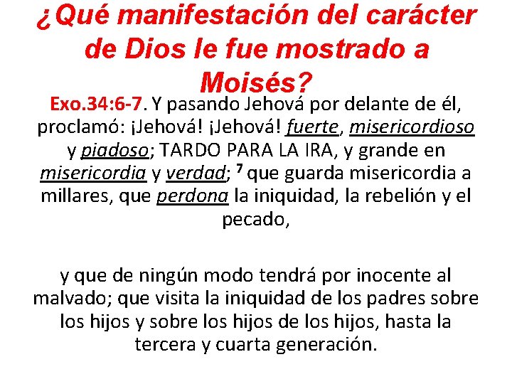 ¿Qué manifestación del carácter de Dios le fue mostrado a Moisés? Exo. 34: 6