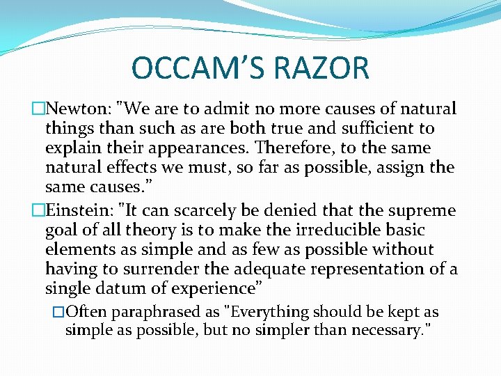 OCCAM’S RAZOR �Newton: "We are to admit no more causes of natural things than