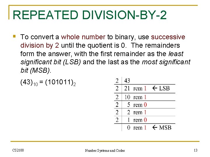 REPEATED DIVISION-BY-2 § To convert a whole number to binary, use successive division by