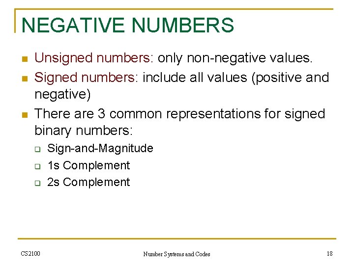 NEGATIVE NUMBERS n n n Unsigned numbers: only non-negative values. Signed numbers: include all