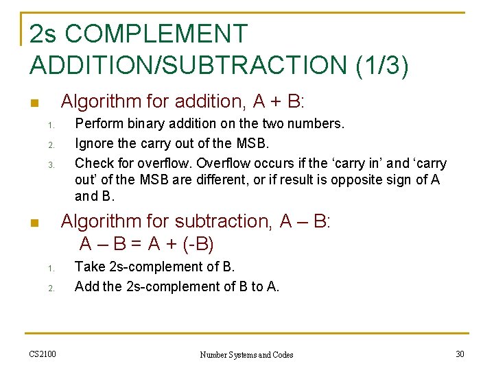2 s COMPLEMENT ADDITION/SUBTRACTION (1/3) Algorithm for addition, A + B: n 1. 2.