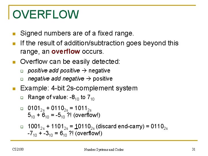 OVERFLOW n n n Signed numbers are of a fixed range. If the result