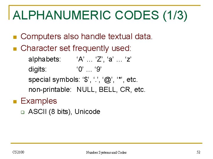 ALPHANUMERIC CODES (1/3) n n Computers also handle textual data. Character set frequently used: