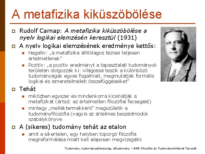 A metafizika kiküszöbölése p p Rudolf Carnap: A metafizika kiküszöbölése a nyelv logikai elemzésén