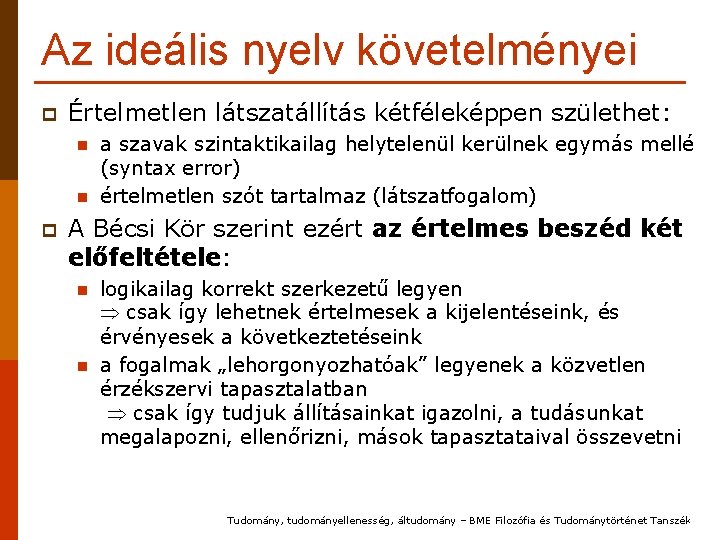 Az ideális nyelv követelményei p Értelmetlen látszatállítás kétféleképpen születhet: n n p a szavak