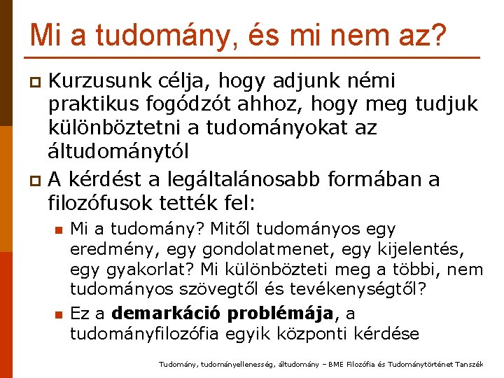 Mi a tudomány, és mi nem az? Kurzusunk célja, hogy adjunk némi praktikus fogódzót