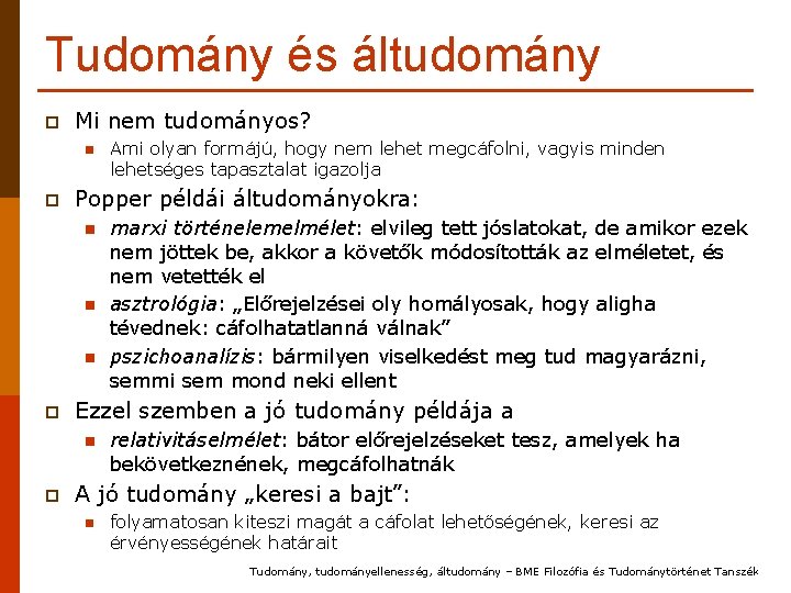 Tudomány és áltudomány p Mi nem tudományos? n p Popper példái áltudományokra: n n