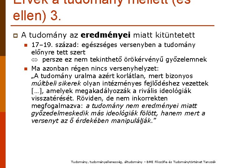 Érvek a tudomány mellett (és ellen) 3. p A tudomány az eredményei miatt kitüntetett