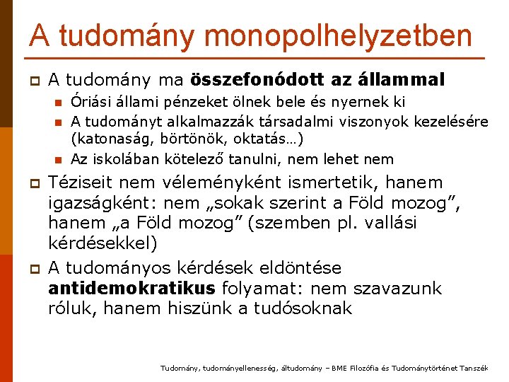 A tudomány monopolhelyzetben p A tudomány ma összefonódott az állammal n n n p