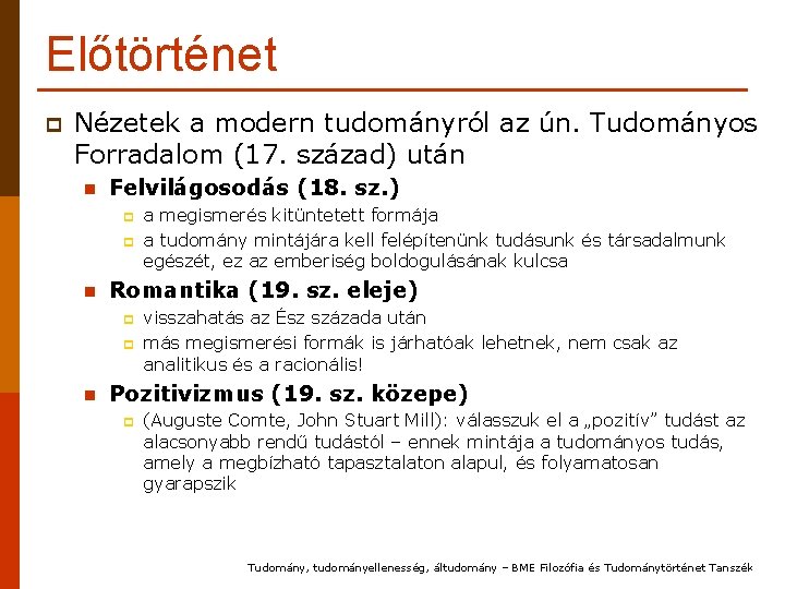 Előtörténet p Nézetek a modern tudományról az ún. Tudományos Forradalom (17. század) után n