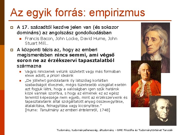 Az egyik forrás: empirizmus p A 17. századtól kezdve jelen van (és sokszor domináns)