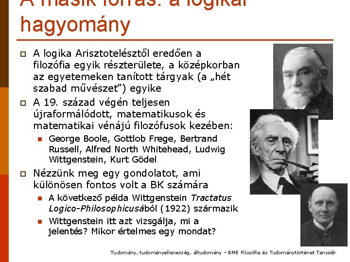 A másik forrás: a logikai hagyomány p p A logika Arisztotelésztől eredően a filozófia