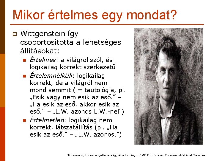 Mikor értelmes egy mondat? p Wittgenstein így csoportosította a lehetséges állításokat: n n n