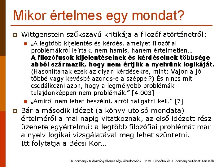 Mikor értelmes egy mondat? p Wittgenstein szűkszavú kritikája a filozófiatörténetről: n n p „A