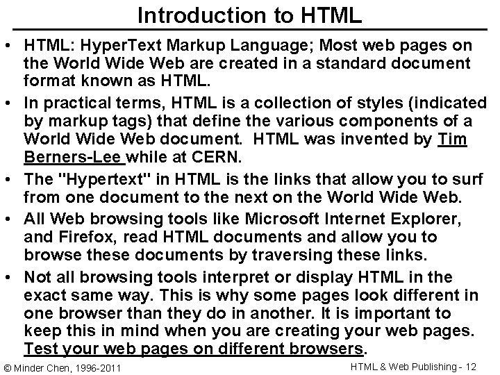 Introduction to HTML • HTML: Hyper. Text Markup Language; Most web pages on the