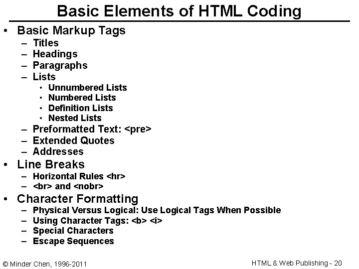 Basic Elements of HTML Coding • Basic Markup Tags – – Titles Headings Paragraphs