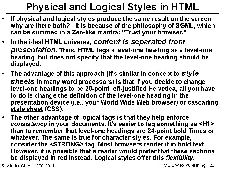 Physical and Logical Styles in HTML • If physical and logical styles produce the