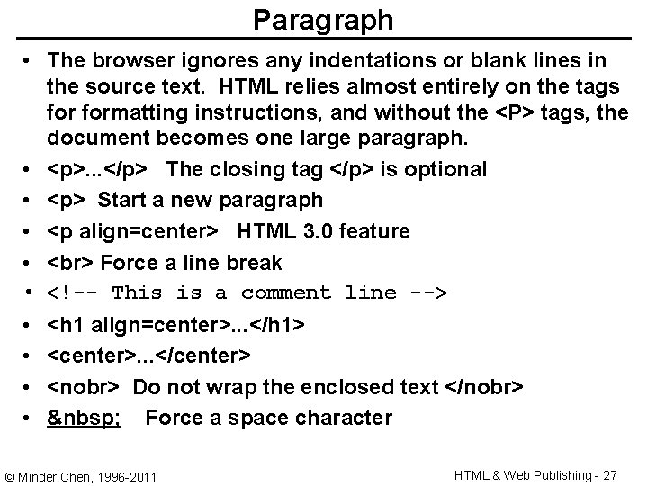 Paragraph • The browser ignores any indentations or blank lines in the source text.
