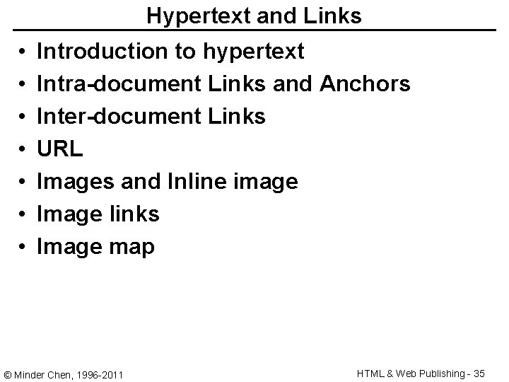 Hypertext and Links • • Introduction to hypertext Intra-document Links and Anchors Inter-document Links