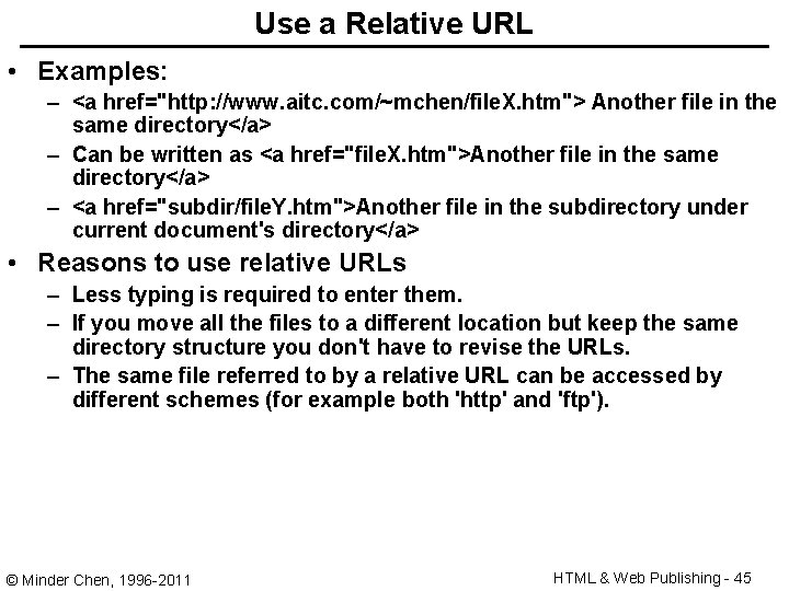 Use a Relative URL • Examples: – <a href="http: //www. aitc. com/~mchen/file. X. htm">