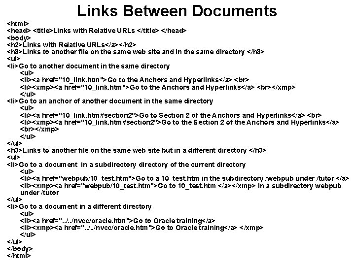 Links Between Documents <html> <head> <title>Links with Relative URLs </title> </head> <body> <h 2>Links