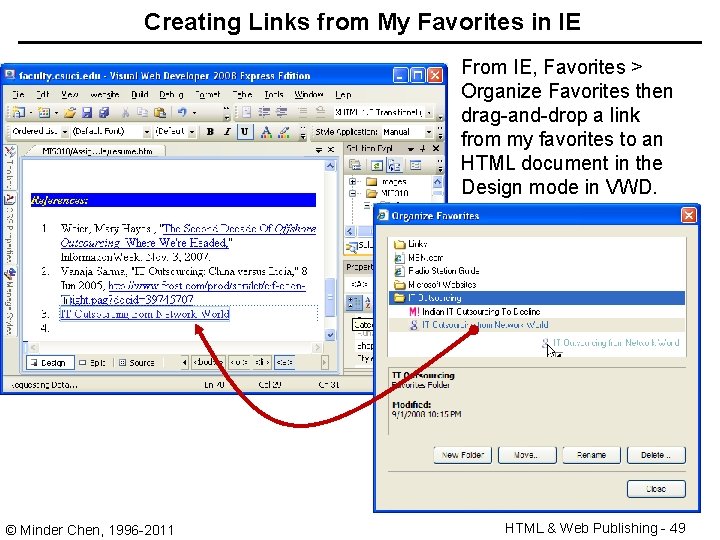 Creating Links from My Favorites in IE From IE, Favorites > Organize Favorites then