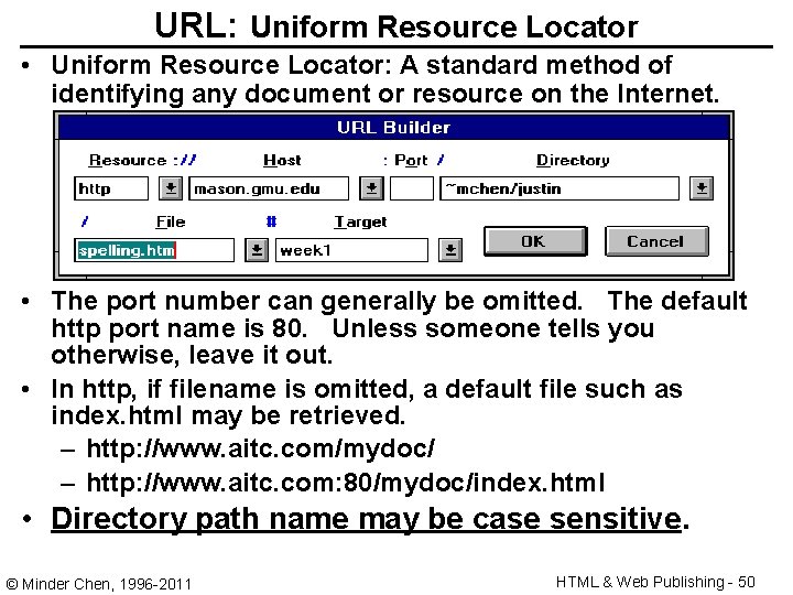 URL: Uniform Resource Locator • Uniform Resource Locator: A standard method of identifying any