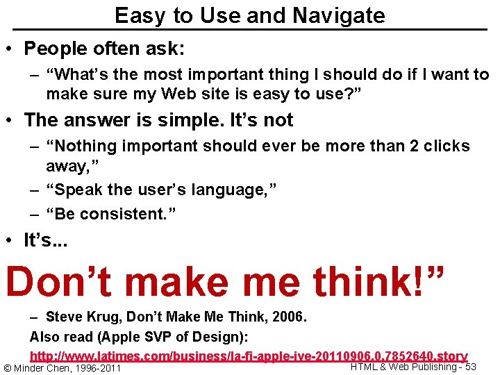 Easy to Use and Navigate • People often ask: – “What’s the most important