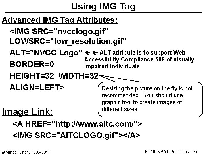 Using IMG Tag Advanced IMG Tag Attributes: <IMG SRC="nvcclogo. gif" LOWSRC="low_resolution. gif" ALT="NVCC Logo"