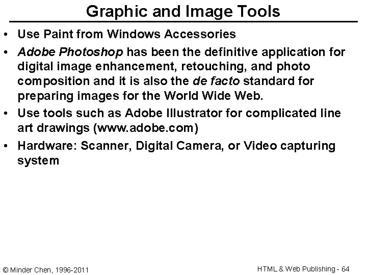 Graphic and Image Tools • Use Paint from Windows Accessories • Adobe Photoshop has