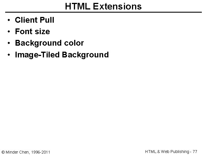 HTML Extensions • • Client Pull Font size Background color Image-Tiled Background © Minder