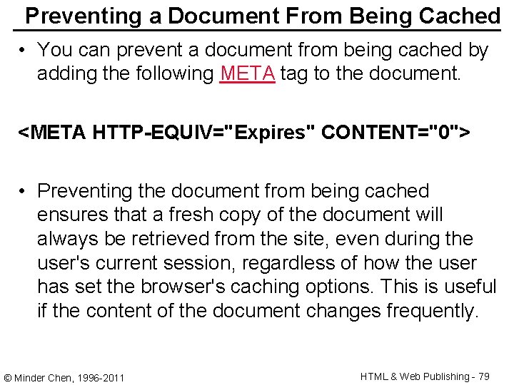 Preventing a Document From Being Cached • You can prevent a document from being