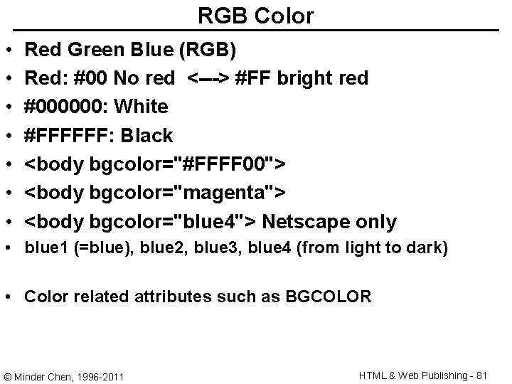 RGB Color • • Red Green Blue (RGB) Red: #00 No red <---> #FF