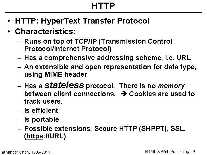 HTTP • HTTP: Hyper. Text Transfer Protocol • Characteristics: – Runs on top of