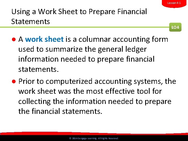 Lesson 4 -1 Using a Work Sheet to Prepare Financial Statements LO 4 ●
