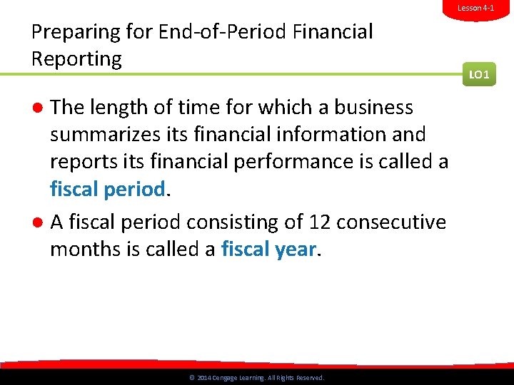 Lesson 4 -1 Preparing for End-of-Period Financial Reporting LO 1 ● The length of