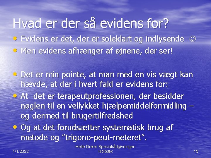 Hvad er der så evidens for? • Evidens er det, der er soleklart og