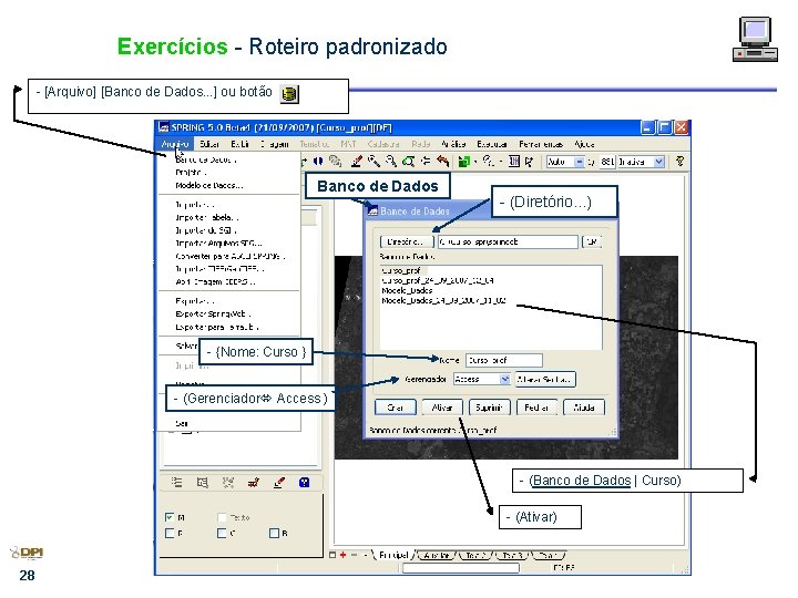 Exercícios - Roteiro padronizado - [Arquivo] [Banco de Dados. . . ] ou botão