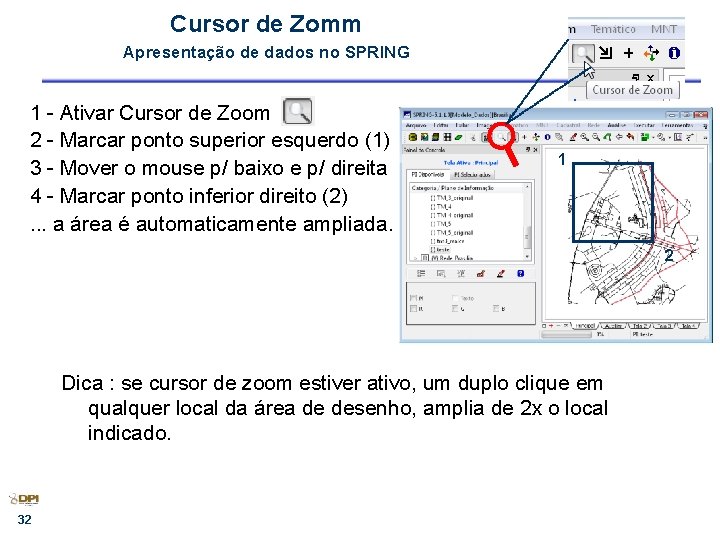 Cursor de Zomm Apresentação de dados no SPRING 1 - Ativar Cursor de Zoom