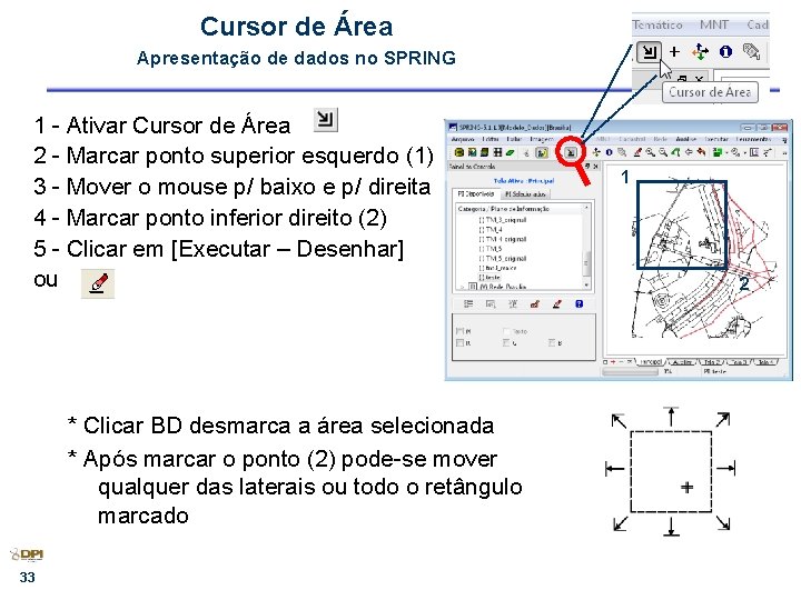 Cursor de Área Apresentação de dados no SPRING 1 - Ativar Cursor de Área