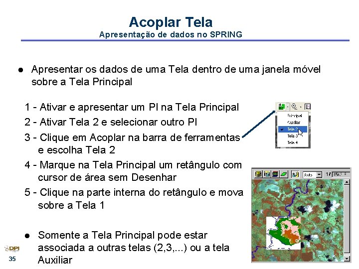 Acoplar Tela Apresentação de dados no SPRING Apresentar os dados de uma Tela dentro