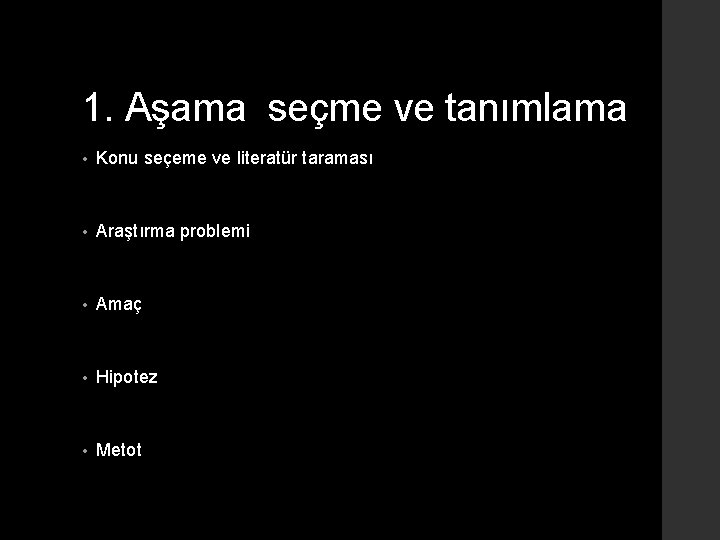 1. Aşama seçme ve tanımlama • Konu seçeme ve literatür taraması • Araştırma problemi