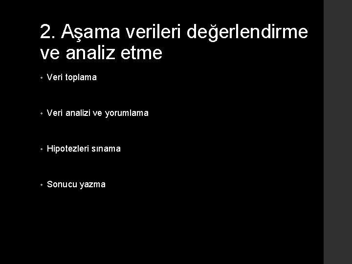 2. Aşama verileri değerlendirme ve analiz etme • Veri toplama • Veri analizi ve