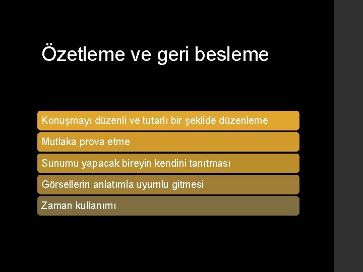 Özetleme ve geri besleme Konuşmayı düzenli ve tutarlı bir şekilde düzenleme Mutlaka prova etme