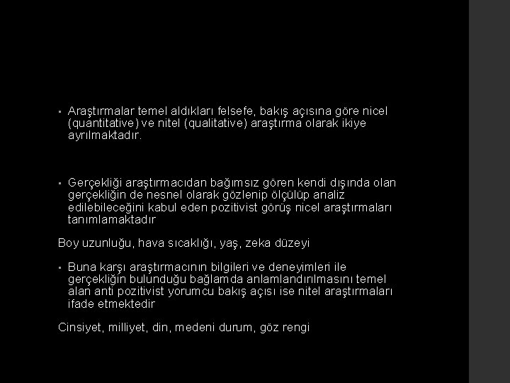  • Araştırmalar temel aldıkları felsefe, bakış açısına göre nicel (quantitative) ve nitel (qualitative)