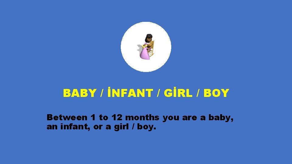 BABY / İNFANT / GİRL / BOY Between 1 to 12 months you are