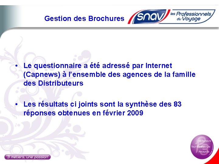 Gestion des Brochures • Le questionnaire a été adressé par Internet (Capnews) à l’ensemble